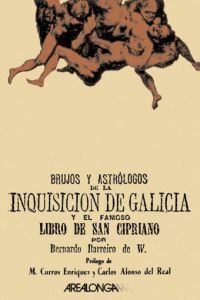 BRUJOS Y ASTRÓLOGOS DE LA INQUISICIÓN DE GALICIA Y EL FAMOSO LIBRO DE SAN CIPRIA (2Mano)