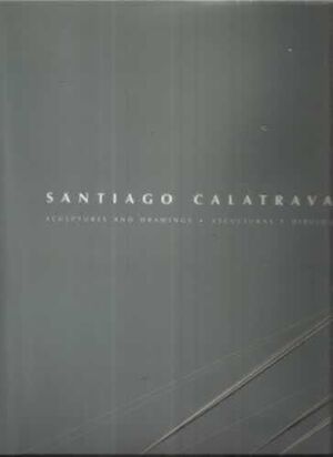 SANTIAGO CALATRAVA. ESCULTURAS Y DIBUJOS