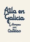 ATILA EN GALICIA:ESTAMPAS POR CASTELAO.(ALBUM)