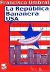 LA REPÚBLICA BANANERA USA