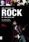 GUIA UNIVERSAL DEL ROCK. DE 1990 HASTA HOY